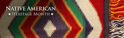 Native American Heritage Month http://nativeamericanheritagemonth.gov/images/nah_home_banner.jpg