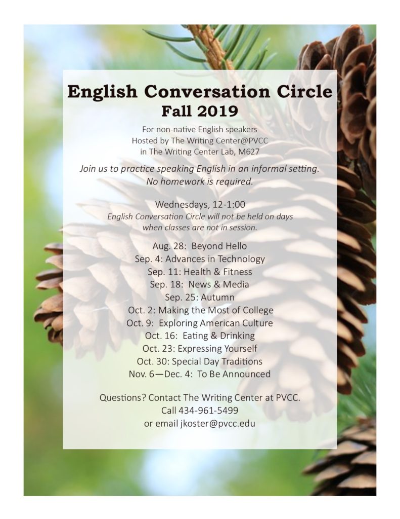 A list of the meetings of English Conversation Circle. Wednesdays from 12-1 pm in the Writing Center lab until Dec. 4. Call 434-961-5499 with any questions. 
