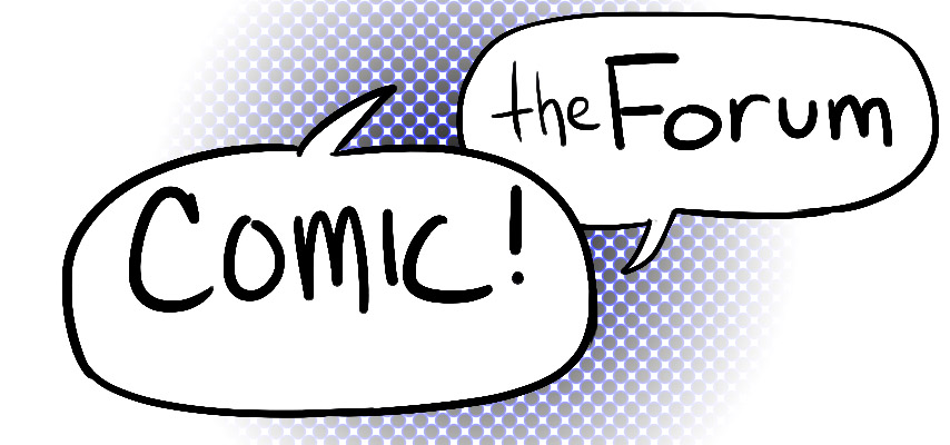 A cover art for Forum comics, two speech bubbles saying "Comic!" and "the Forum". Art design by Lauren Cottrell