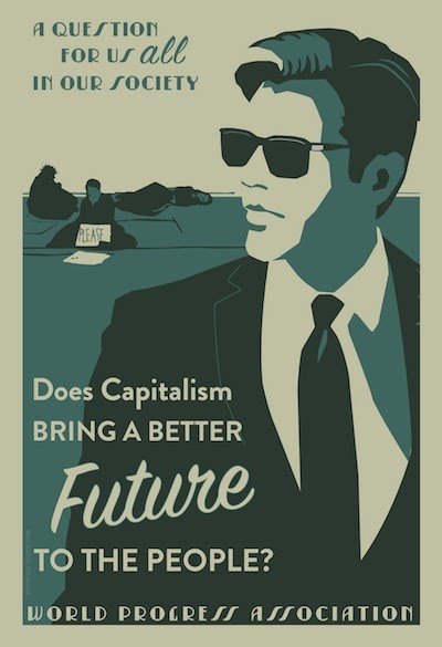 A minimalist style poster where a man in sunglasses looks to the left. Text on the poster reads "does capitalism bring a better future to the people?"
