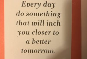 A picture of a quote reading, "Every day do something that will inch you closer to a better tomorrow" by Doug Firebaugh