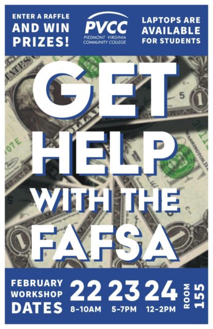 FAFSA poster. Top and bottom in blue, top is titled Enter a raffle and win prizes on left, PVCC logo top center, Laptops are available for students. Center has an image of a pile of dollar bills with the text "Get help with the FAFSA over it." Bottom left says February workshop dates, with the dates listed to the right.